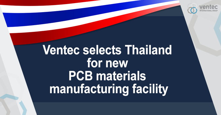 Ventec 确定泰国为最先进新的PCB 材料制造工厂所在地 image