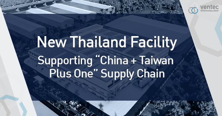 Ventec Thailand Facility Supporting “China + Taiwan Plus One” Supply Chains image